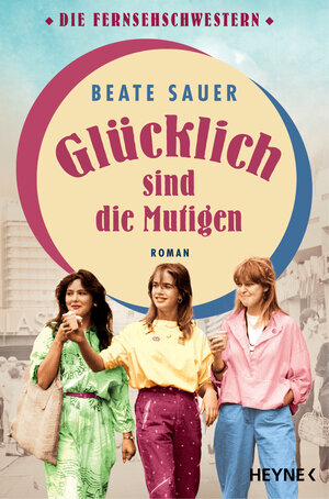 Buchcover Glücklich sind die Mutigen | Beate Sauer | EAN 9783641290238 | ISBN 3-641-29023-6 | ISBN 978-3-641-29023-8