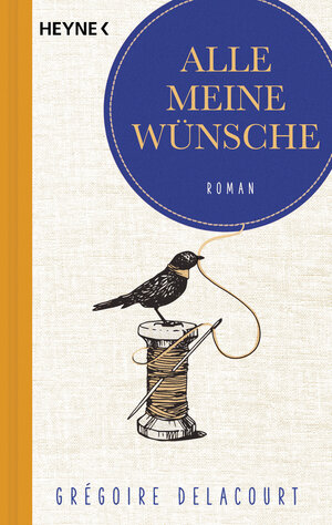 Buchcover Alle meine Wünsche | Grégoire Delacourt | EAN 9783641293444 | ISBN 3-641-29344-8 | ISBN 978-3-641-29344-4