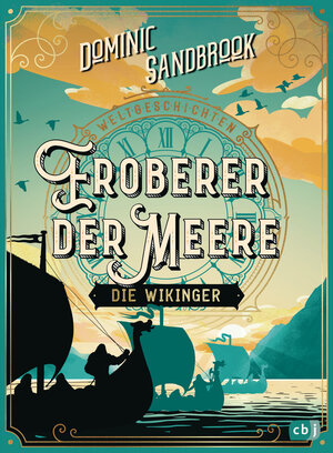 Buchcover Weltgeschichte(n) - Eroberer der Meere: Die Wikinger | Dominic Sandbrook | EAN 9783641294724 | ISBN 3-641-29472-X | ISBN 978-3-641-29472-4