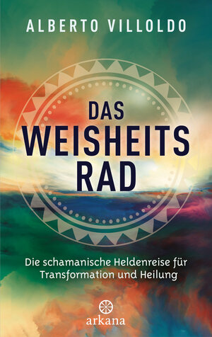 Buchcover Das Weisheitsrad | Alberto Villoldo | EAN 9783641295608 | ISBN 3-641-29560-2 | ISBN 978-3-641-29560-8