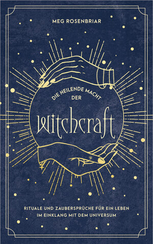 Buchcover Die heilende Macht der Witchcraft | Meg Rosenbriar | EAN 9783641296254 | ISBN 3-641-29625-0 | ISBN 978-3-641-29625-4