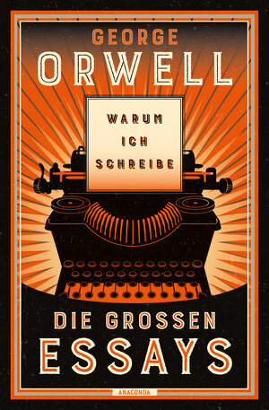 Buchcover Warum ich schreibe. Die großen Essays | George Orwell | EAN 9783641297596 | ISBN 3-641-29759-1 | ISBN 978-3-641-29759-6