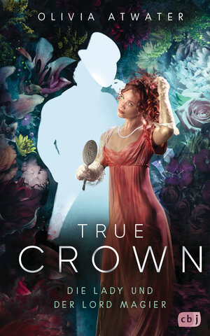 Buchcover True Crown - Die Lady und der Lord Magier | Olivia Atwater | EAN 9783641297688 | ISBN 3-641-29768-0 | ISBN 978-3-641-29768-8