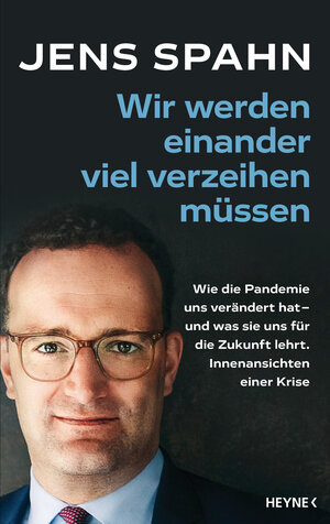 Buchcover Wir werden einander viel verzeihen müssen | Jens Spahn | EAN 9783641298944 | ISBN 3-641-29894-6 | ISBN 978-3-641-29894-4