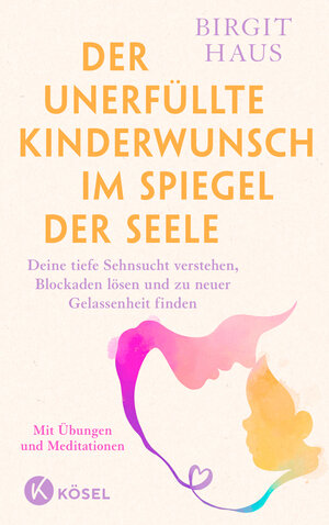 Buchcover Der unerfüllte Kinderwunsch im Spiegel der Seele | Birgit Haus | EAN 9783641303563 | ISBN 3-641-30356-7 | ISBN 978-3-641-30356-3