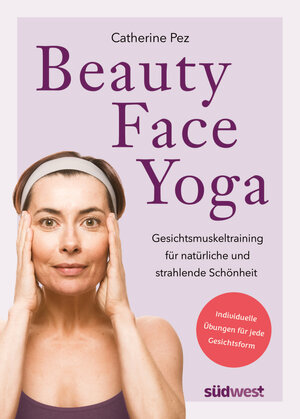 Buchcover Beauty-Face-Yoga | Catherine Pez | EAN 9783641305529 | ISBN 3-641-30552-7 | ISBN 978-3-641-30552-9