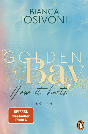 Buchcover Golden Bay − How it hurts | Bianca Iosivoni | EAN 9783641307813 | ISBN 3-641-30781-3 | ISBN 978-3-641-30781-3