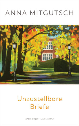 Buchcover Unzustellbare Briefe | Anna Mitgutsch | EAN 9783641308292 | ISBN 3-641-30829-1 | ISBN 978-3-641-30829-2