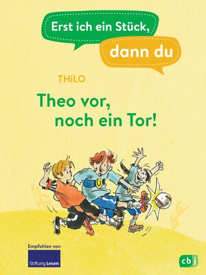 Buchcover Erst ich ein Stück, dann du – Theo vor, noch ein Tor! | THiLO | EAN 9783641310431 | ISBN 3-641-31043-1 | ISBN 978-3-641-31043-1
