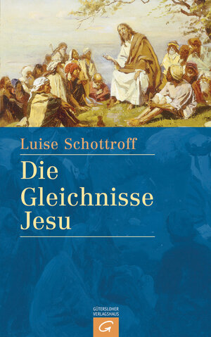 Buchcover Die Gleichnisse Jesu | Luise Schottroff | EAN 9783641310615 | ISBN 3-641-31061-X | ISBN 978-3-641-31061-5