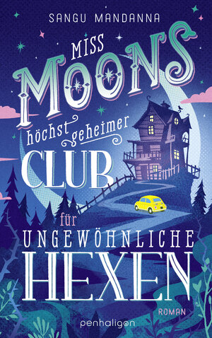 Buchcover Miss Moons höchst geheimer Club für ungewöhnliche Hexen | Sangu Mandanna | EAN 9783641312213 | ISBN 3-641-31221-3 | ISBN 978-3-641-31221-3