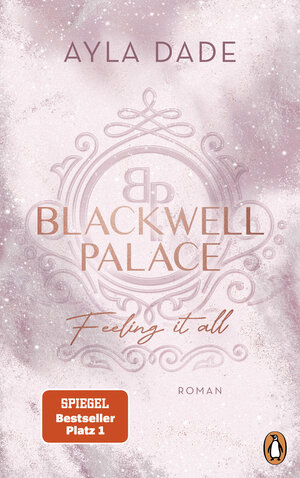 Buchcover Blackwell Palace. Feeling it all | Ayla Dade | EAN 9783641312725 | ISBN 3-641-31272-8 | ISBN 978-3-641-31272-5