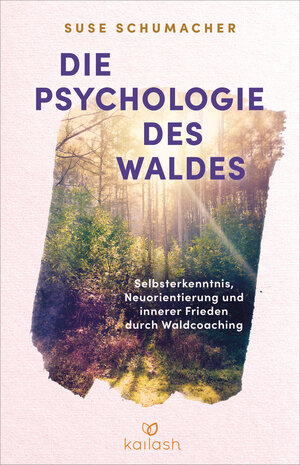 Buchcover Die Psychologie des Waldes | Suse Schumacher | EAN 9783641315672 | ISBN 3-641-31567-0 | ISBN 978-3-641-31567-2