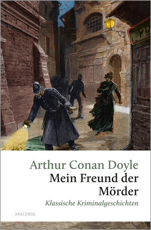 Buchcover Mein Freund, der Mörder. Klassische Kriminalgeschichten | Arthur Conan Doyle | EAN 9783641318604 | ISBN 3-641-31860-2 | ISBN 978-3-641-31860-4