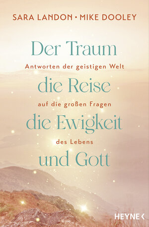 Buchcover Der Traum, die Reise, die Ewigkeit und Gott | Sara Landon | EAN 9783641323073 | ISBN 3-641-32307-X | ISBN 978-3-641-32307-3