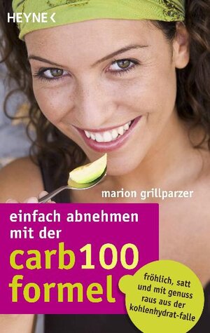 Buchcover Einfach abnehmen mit der Carb-100-Formel | Marion Grillparzer | EAN 9783641556181 | ISBN 3-641-55618-X | ISBN 978-3-641-55618-1