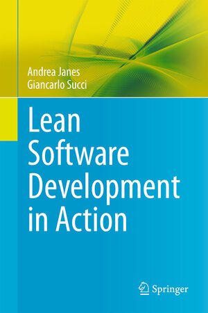 Buchcover Lean Software Development in Action | Andrea Janes | EAN 9783642005039 | ISBN 3-642-00503-9 | ISBN 978-3-642-00503-9