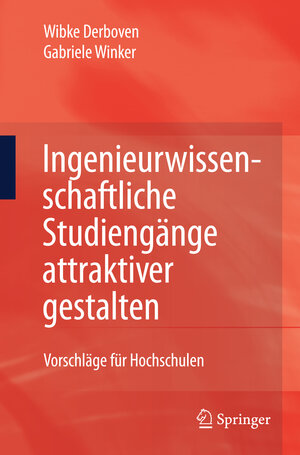 Buchcover Ingenieurwissenschaftliche Studiengänge attraktiver gestalten | Wibke Derboven | EAN 9783642005572 | ISBN 3-642-00557-8 | ISBN 978-3-642-00557-2