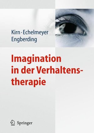 Buchcover Imagination in der Verhaltenstherapie | Thomas Kirn | EAN 9783642010576 | ISBN 3-642-01057-1 | ISBN 978-3-642-01057-6