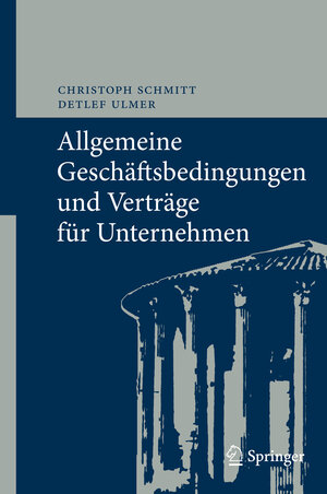 Buchcover Allgemeine Geschäftsbedingungen und Verträge für Unternehmen | Christoph Schmitt | EAN 9783642014741 | ISBN 3-642-01474-7 | ISBN 978-3-642-01474-1