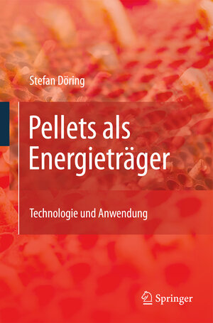 Buchcover Pellets als Energieträger | Stefan Döring | EAN 9783642016240 | ISBN 3-642-01624-3 | ISBN 978-3-642-01624-0