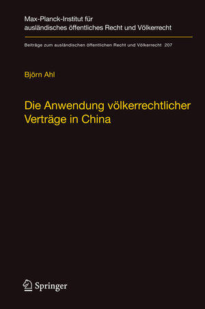 Buchcover Die Anwendung völkerrechtlicher Verträge in China | Björn Ahl | EAN 9783642017377 | ISBN 3-642-01737-1 | ISBN 978-3-642-01737-7