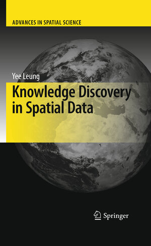 Buchcover Knowledge Discovery in Spatial Data | Yee Leung | EAN 9783642026645 | ISBN 3-642-02664-8 | ISBN 978-3-642-02664-5