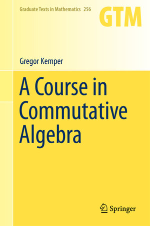 Buchcover A Course in Commutative Algebra | Gregor Kemper | EAN 9783642035456 | ISBN 3-642-03545-0 | ISBN 978-3-642-03545-6