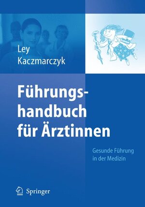 Buchcover Führungshandbuch für Ärztinnen | Ulrike Ley | EAN 9783642039751 | ISBN 3-642-03975-8 | ISBN 978-3-642-03975-1