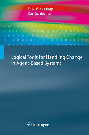 Buchcover Logical Tools for Handling Change in Agent-Based Systems | Dov M. Gabbay | EAN 9783642044069 | ISBN 3-642-04406-9 | ISBN 978-3-642-04406-9