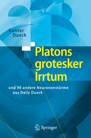 Buchcover Platons grotesker Irrtum | Gunter Dueck | EAN 9783642046070 | ISBN 3-642-04607-X | ISBN 978-3-642-04607-0