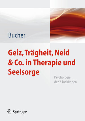 Buchcover Geiz, Trägheit, Neid & Co. in Therapie und Seelsorge | Anton Bucher | EAN 9783642049064 | ISBN 3-642-04906-0 | ISBN 978-3-642-04906-4