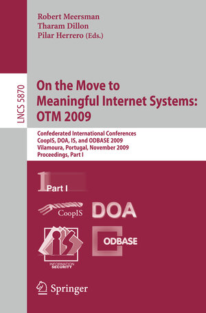 Buchcover On the Move to Meaningful Internet Systems: OTM 2009 | EAN 9783642051470 | ISBN 3-642-05147-2 | ISBN 978-3-642-05147-0