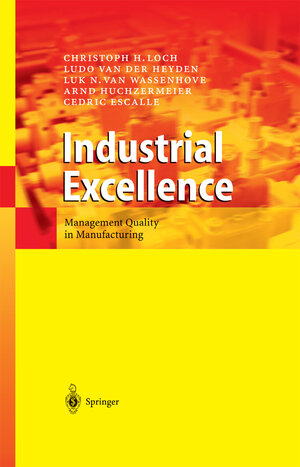 Buchcover Industrial Excellence | Christoph H. Loch | EAN 9783642055379 | ISBN 3-642-05537-0 | ISBN 978-3-642-05537-9