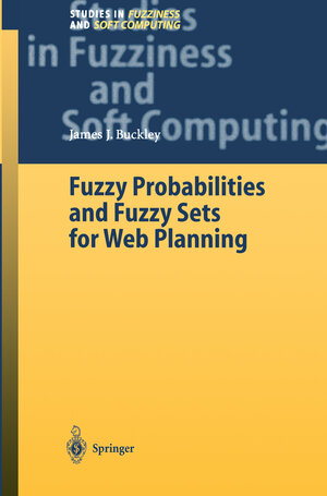 Buchcover Fuzzy Probabilities and Fuzzy Sets for Web Planning | James J. Buckley | EAN 9783642055966 | ISBN 3-642-05596-6 | ISBN 978-3-642-05596-6