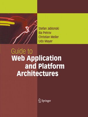 Buchcover Guide to Web Application and Platform Architectures | Stefan Jablonski | EAN 9783642056680 | ISBN 3-642-05668-7 | ISBN 978-3-642-05668-0