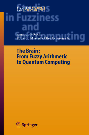 Buchcover The Brain: Fuzzy Arithmetic to Quantum Computing | Armando Freitas Rocha | EAN 9783642060052 | ISBN 3-642-06005-6 | ISBN 978-3-642-06005-2