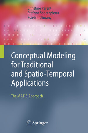 Buchcover Conceptual Modeling for Traditional and Spatio-Temporal Applications | Christine Parent | EAN 9783642067648 | ISBN 3-642-06764-6 | ISBN 978-3-642-06764-8