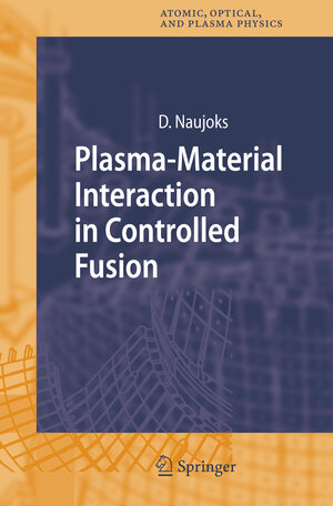 Buchcover Plasma-Material Interaction in Controlled Fusion | Dirk Naujoks | EAN 9783642068775 | ISBN 3-642-06877-4 | ISBN 978-3-642-06877-5