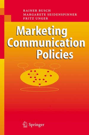 Buchcover Marketing Communication Policies | Rainer Busch | EAN 9783642072147 | ISBN 3-642-07214-3 | ISBN 978-3-642-07214-7