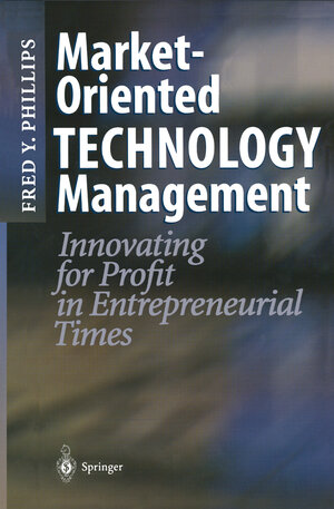 Buchcover Market-Oriented Technology Management | Fred Y. Phillips | EAN 9783642074561 | ISBN 3-642-07456-1 | ISBN 978-3-642-07456-1