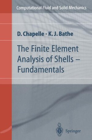 Buchcover The Finite Element Analysis of Shells - Fundamentals | Dominique Chapelle | EAN 9783642074592 | ISBN 3-642-07459-6 | ISBN 978-3-642-07459-2