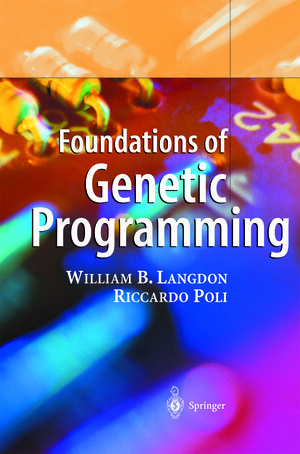 Buchcover Foundations of Genetic Programming | William B. Langdon | EAN 9783642076329 | ISBN 3-642-07632-7 | ISBN 978-3-642-07632-9