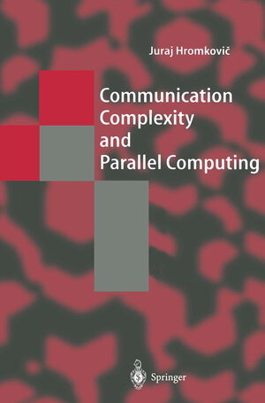 Buchcover Communication Complexity and Parallel Computing | Juraj Hromkovič | EAN 9783642081859 | ISBN 3-642-08185-1 | ISBN 978-3-642-08185-9