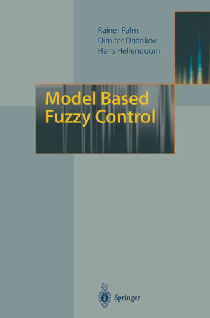 Buchcover Model Based Fuzzy Control | Rainer Palm | EAN 9783642082627 | ISBN 3-642-08262-9 | ISBN 978-3-642-08262-7