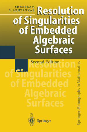 Buchcover Resolution of Singularities of Embedded Algebraic Surfaces | Shreeram S. Abhyankar | EAN 9783642083518 | ISBN 3-642-08351-X | ISBN 978-3-642-08351-8