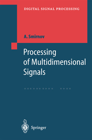 Buchcover Processing of Multidimensional Signals | Alexandre Smirnov | EAN 9783642084782 | ISBN 3-642-08478-8 | ISBN 978-3-642-08478-2