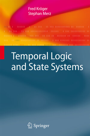 Buchcover Temporal Logic and State Systems | Fred Kröger | EAN 9783642086809 | ISBN 3-642-08680-2 | ISBN 978-3-642-08680-9