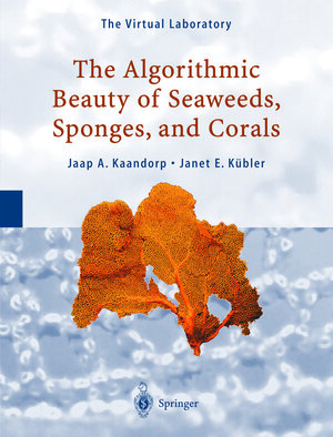 Buchcover The Algorithmic Beauty of Seaweeds, Sponges and Corals | Jaap A. Kaandorp | EAN 9783642087202 | ISBN 3-642-08720-5 | ISBN 978-3-642-08720-2