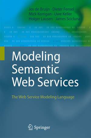 Buchcover Modeling Semantic Web Services | Jos de Bruijn | EAN 9783642087851 | ISBN 3-642-08785-X | ISBN 978-3-642-08785-1
